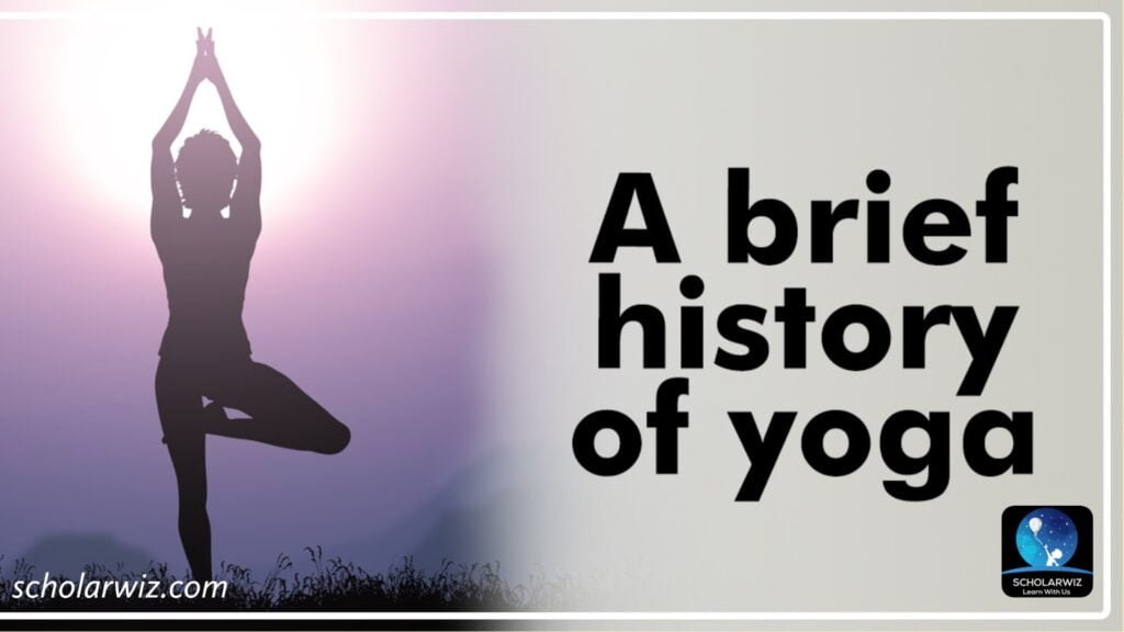 A Brief History Of The Ancient Practice Of Yoga - Scholarwiz