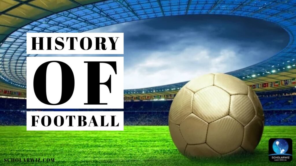 history-of-football-from-village-fairs-to-world-cups-scholarwiz