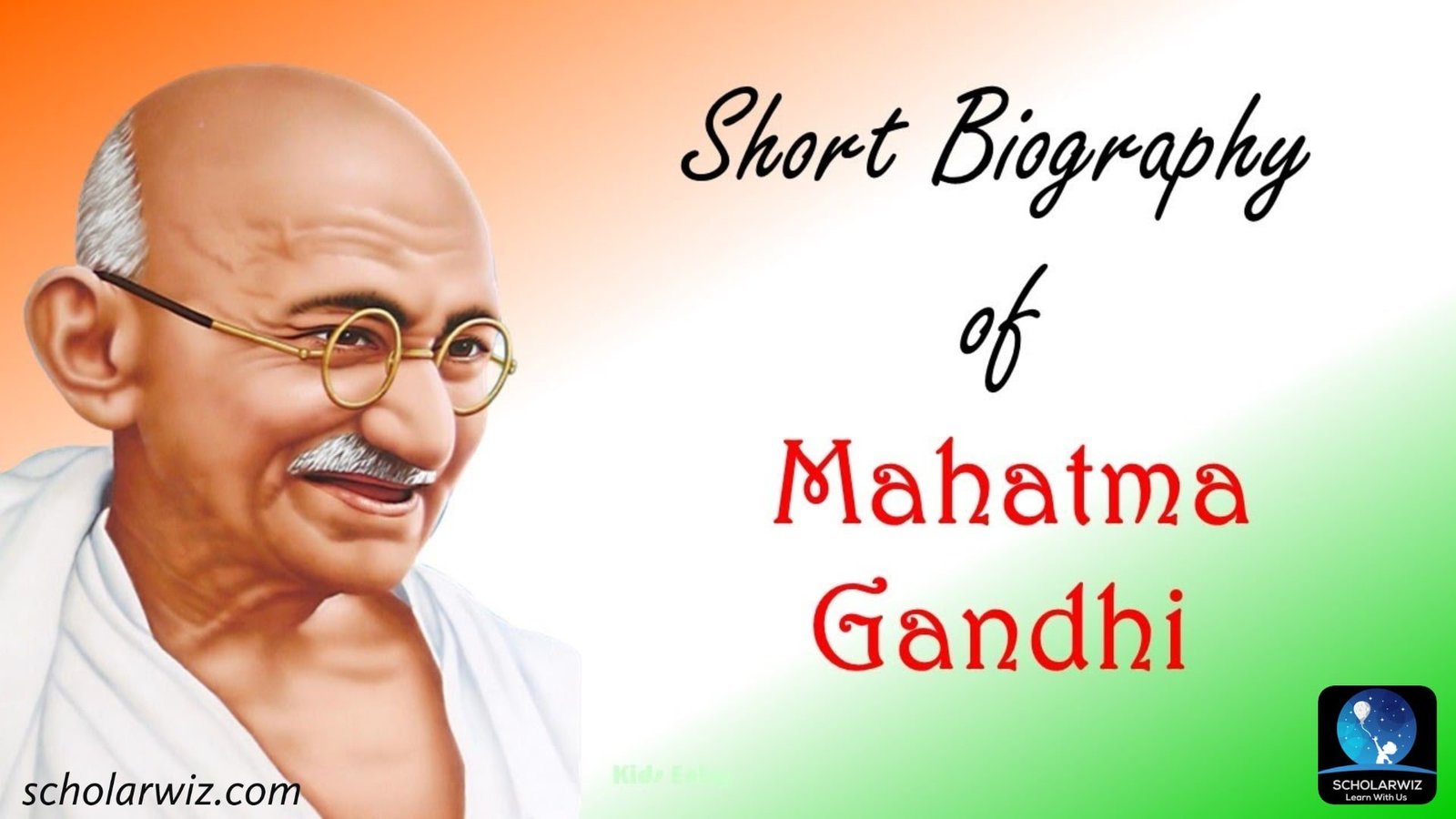 A Biography of Mahatma Gandhiji and His Contribution - Scholarwiz
