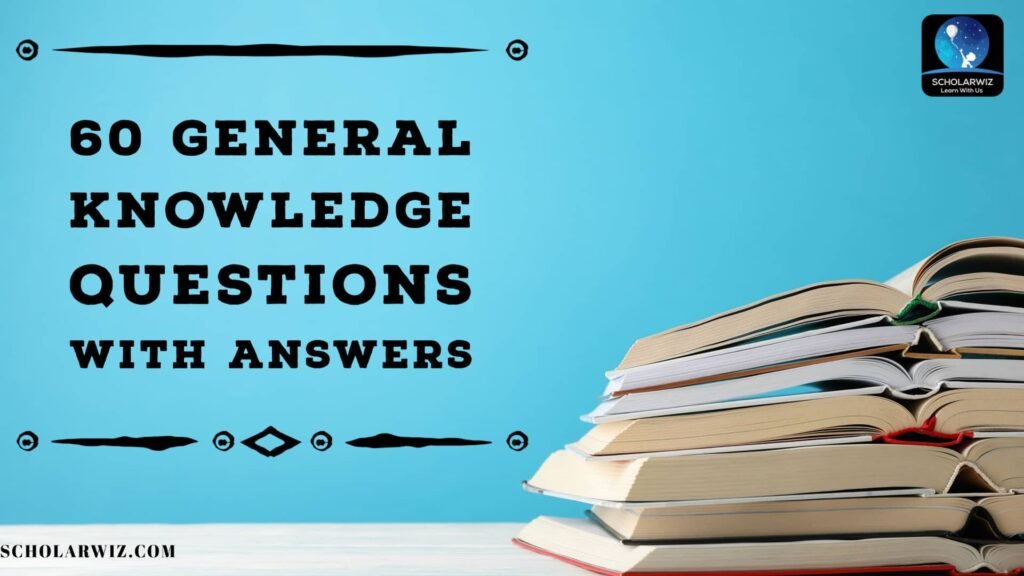 60 General Knowledge Questions With Answers - For Students